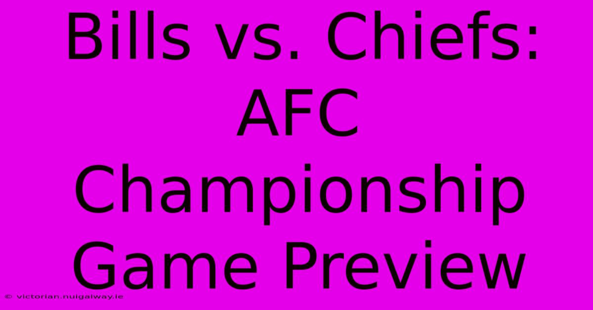 Bills Vs. Chiefs: AFC Championship Game Preview