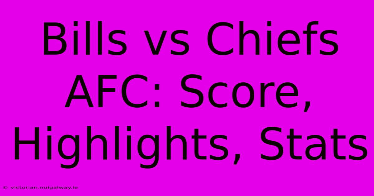 Bills Vs Chiefs AFC: Score, Highlights, Stats