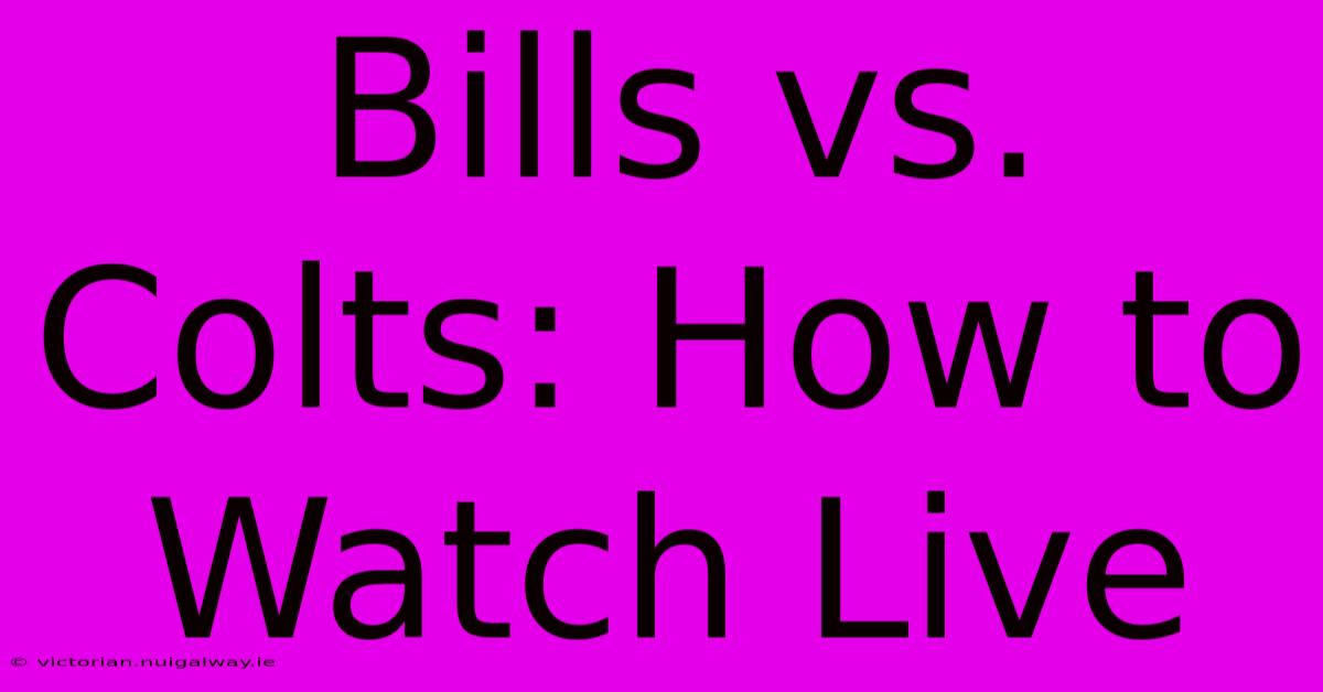 Bills Vs. Colts: How To Watch Live