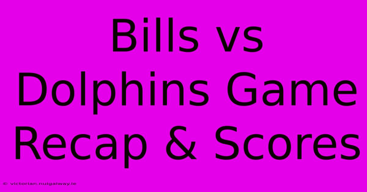 Bills Vs Dolphins Game Recap & Scores