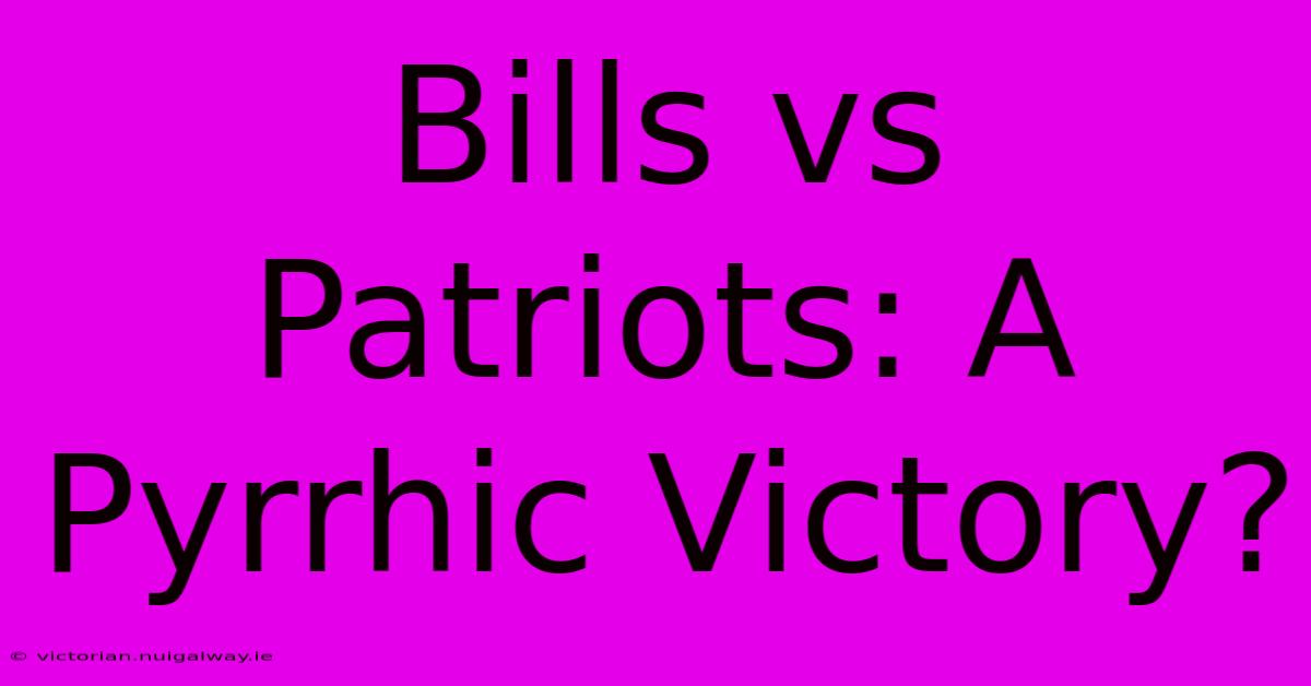 Bills Vs Patriots: A Pyrrhic Victory?