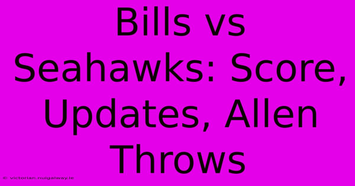 Bills Vs Seahawks: Score, Updates, Allen Throws