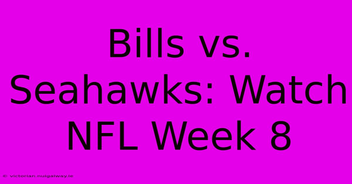 Bills Vs. Seahawks: Watch NFL Week 8