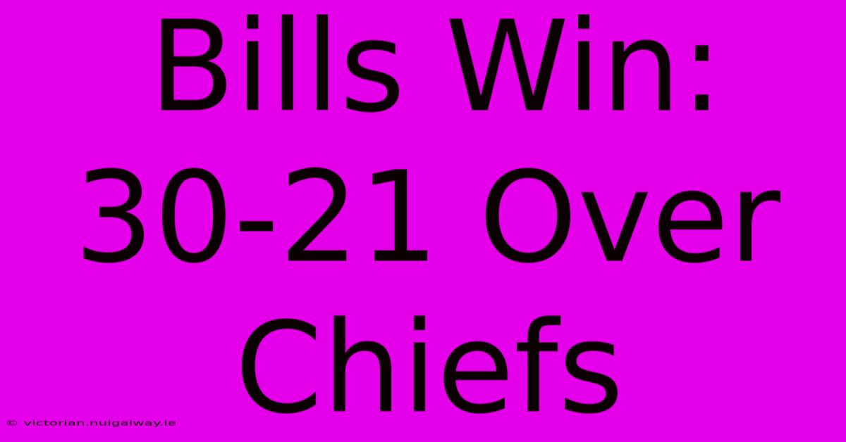 Bills Win: 30-21 Over Chiefs