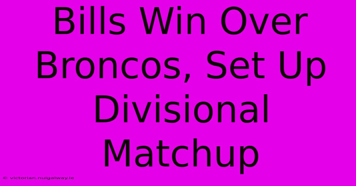 Bills Win Over Broncos, Set Up Divisional Matchup