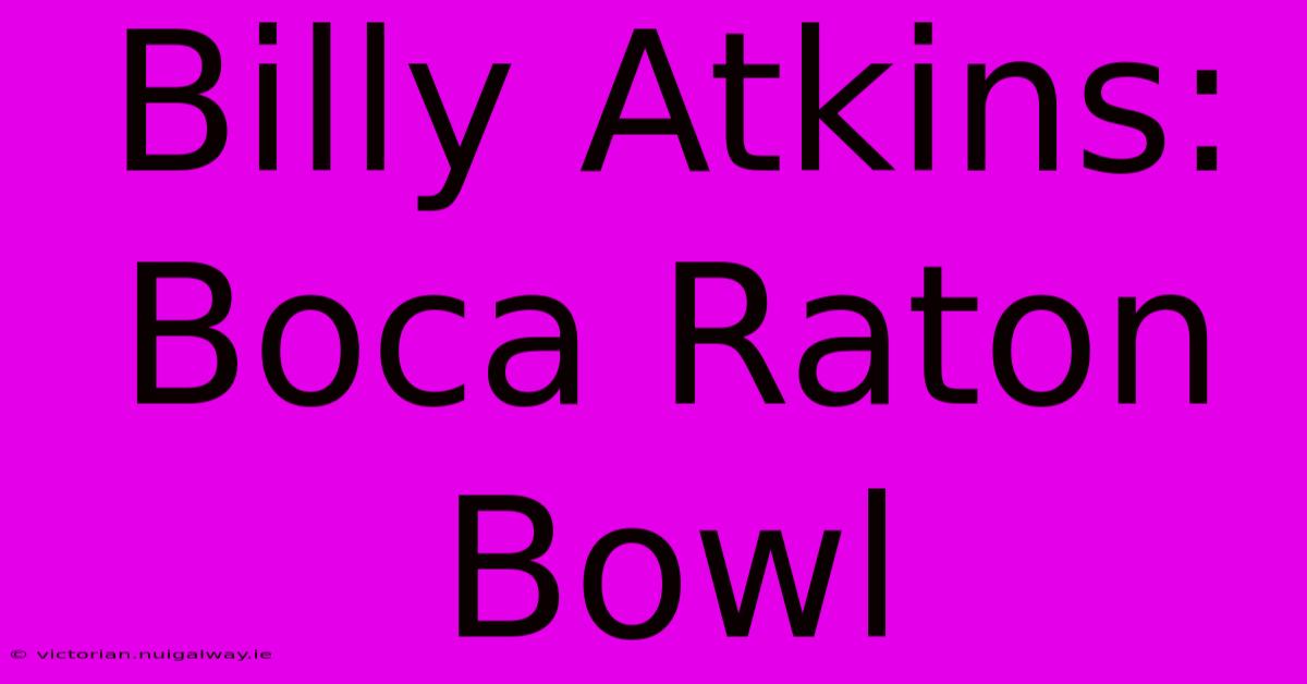 Billy Atkins: Boca Raton Bowl