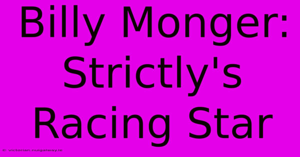 Billy Monger: Strictly's Racing Star