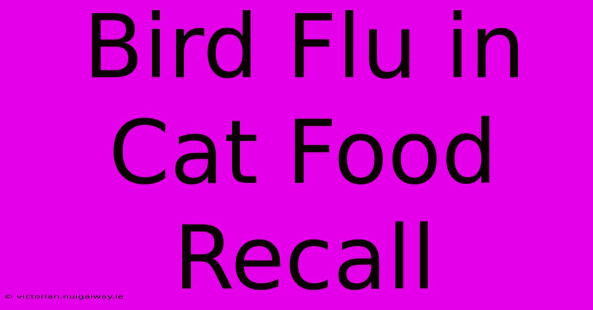 Bird Flu In Cat Food Recall