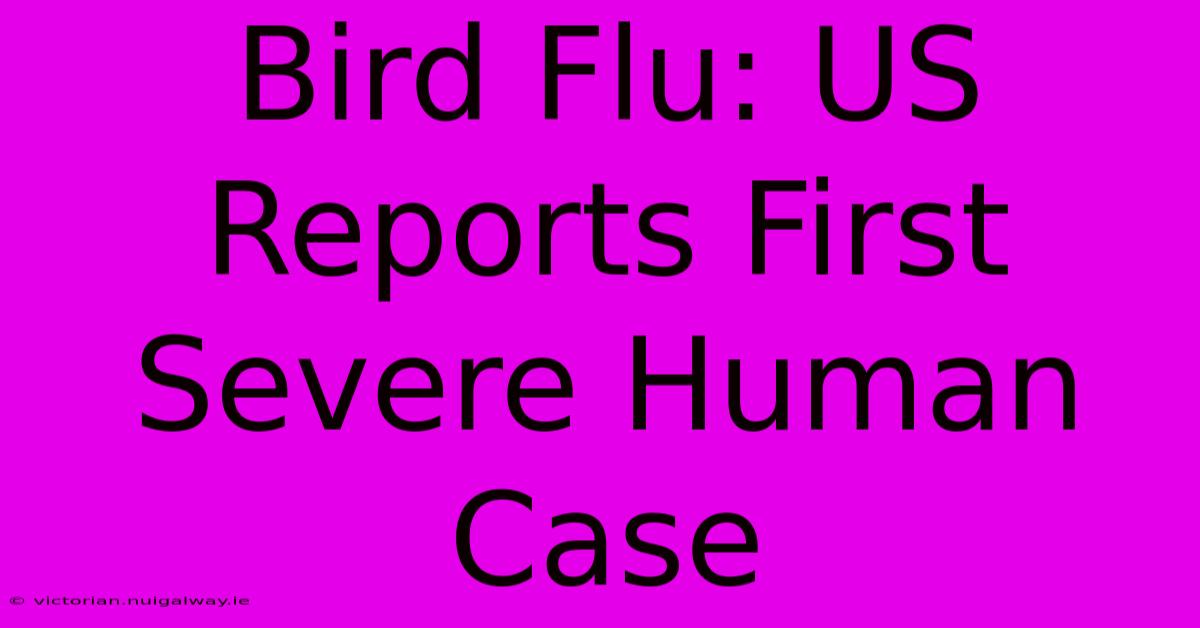 Bird Flu: US Reports First Severe Human Case