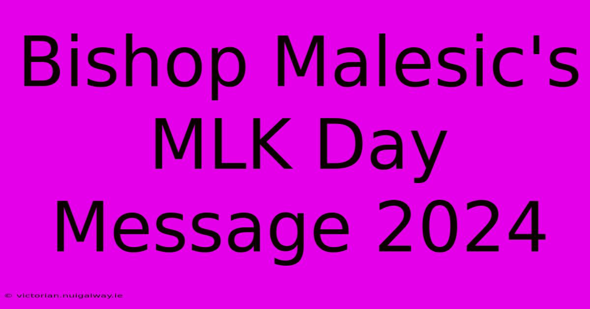 Bishop Malesic's MLK Day Message 2024