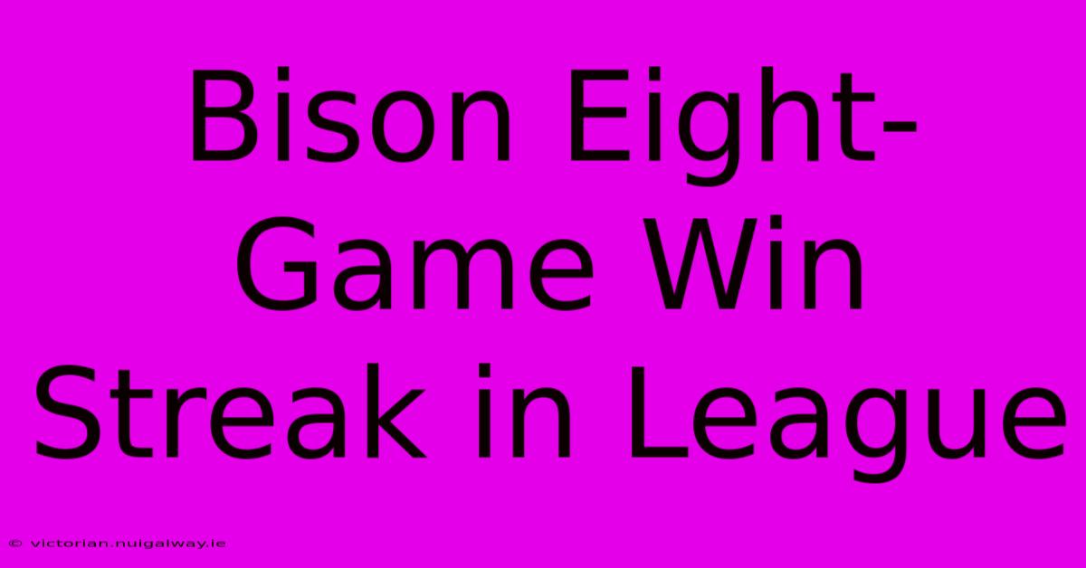 Bison Eight-Game Win Streak In League