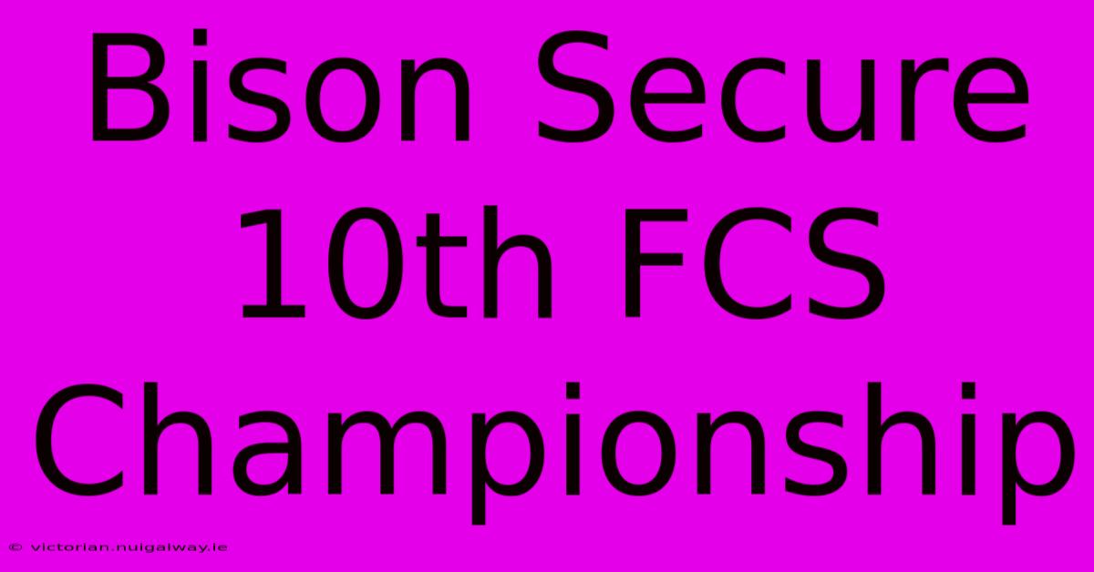 Bison Secure 10th FCS Championship