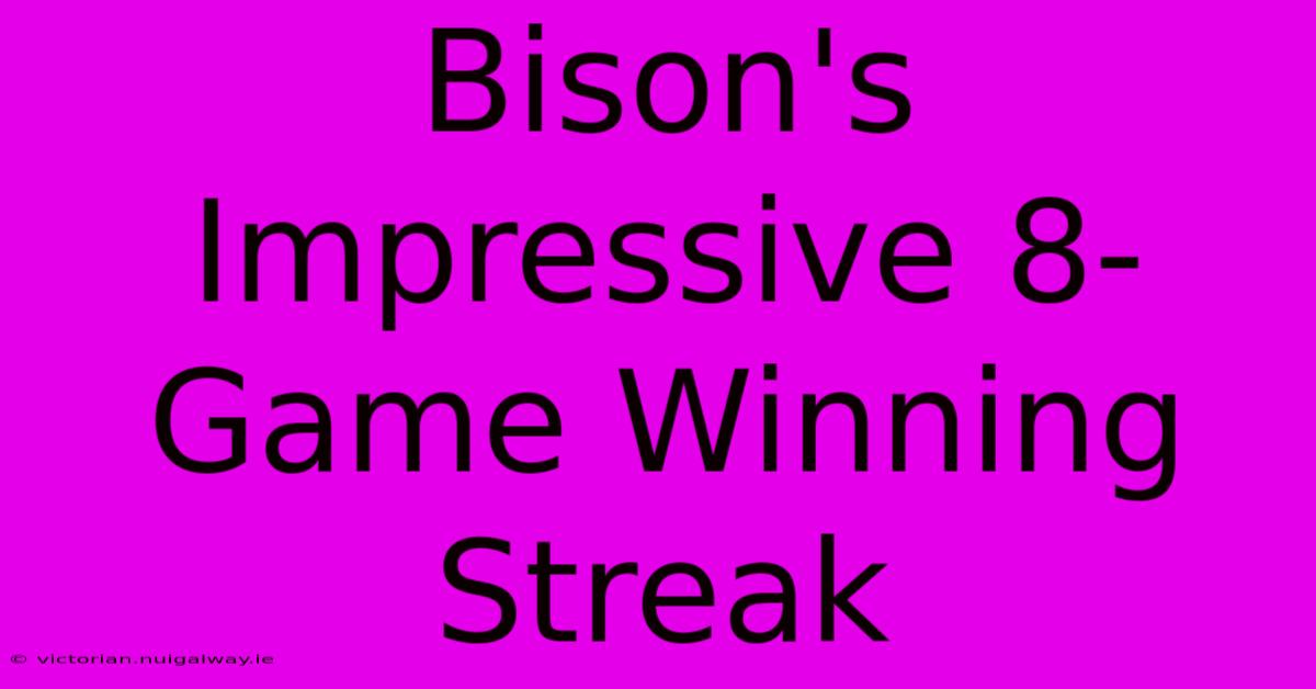 Bison's Impressive 8-Game Winning Streak