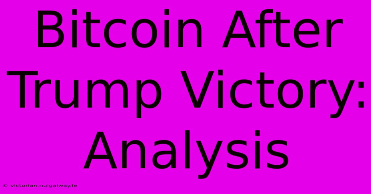 Bitcoin After Trump Victory: Analysis