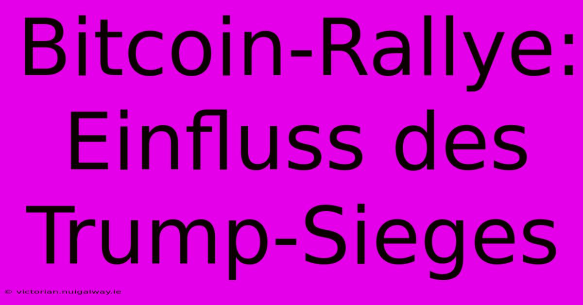 Bitcoin-Rallye: Einfluss Des Trump-Sieges