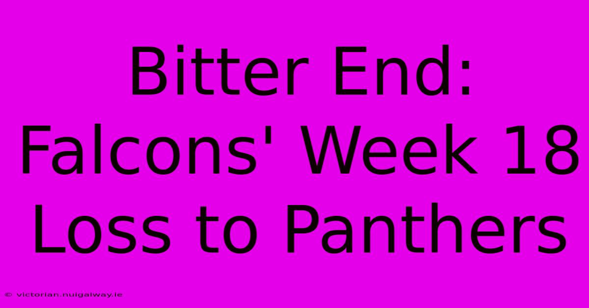 Bitter End: Falcons' Week 18 Loss To Panthers