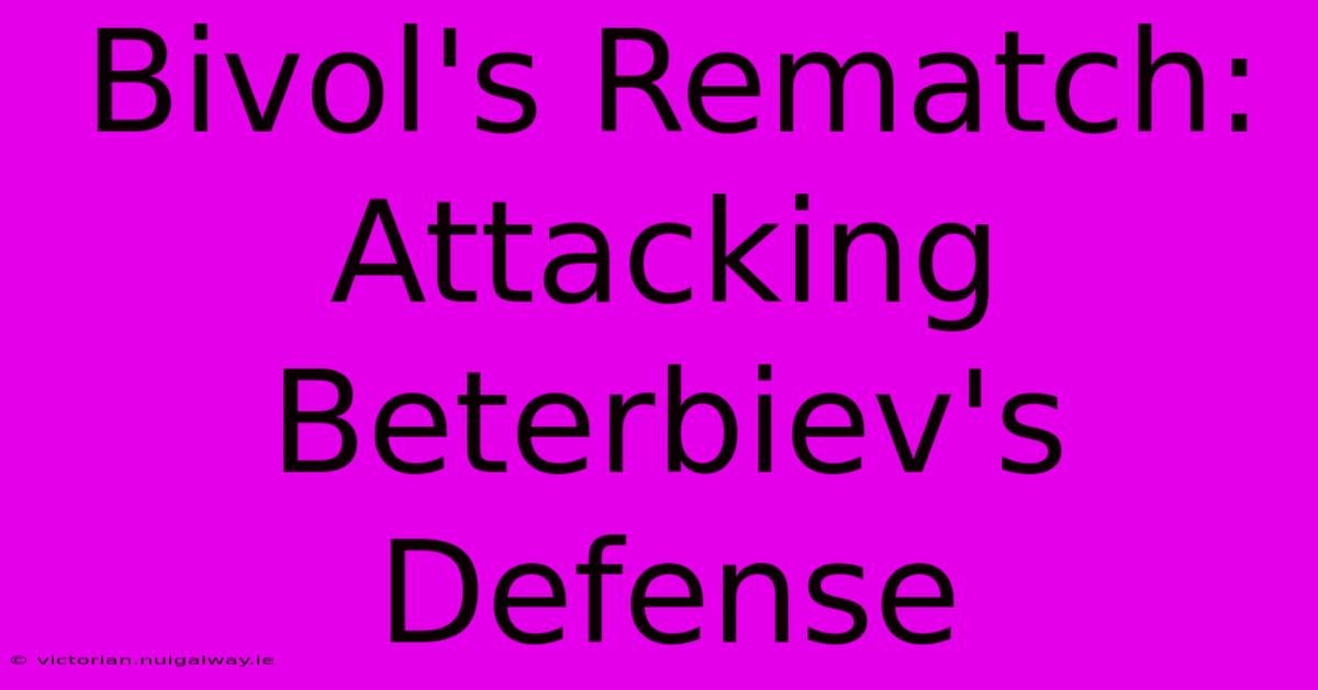 Bivol's Rematch: Attacking Beterbiev's Defense