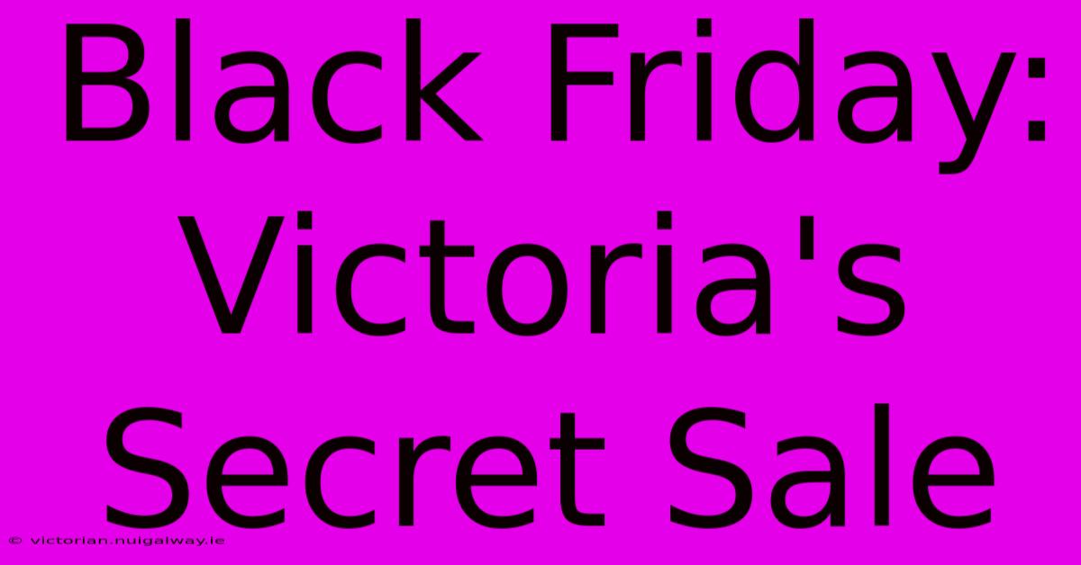 Black Friday: Victoria's Secret Sale