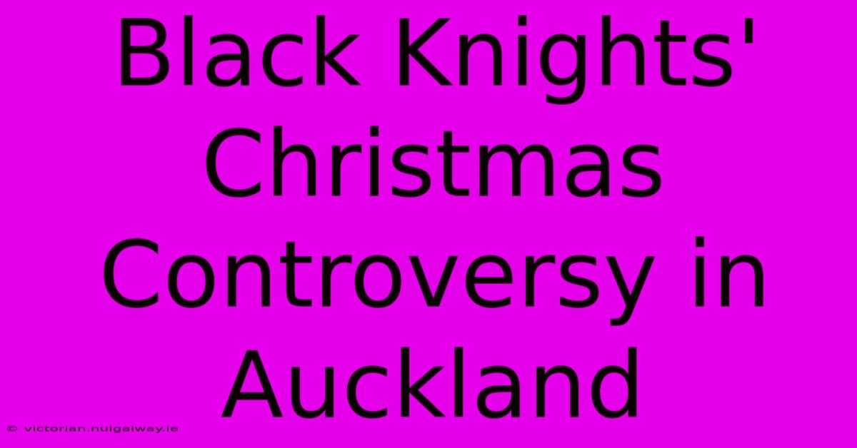 Black Knights' Christmas Controversy In Auckland