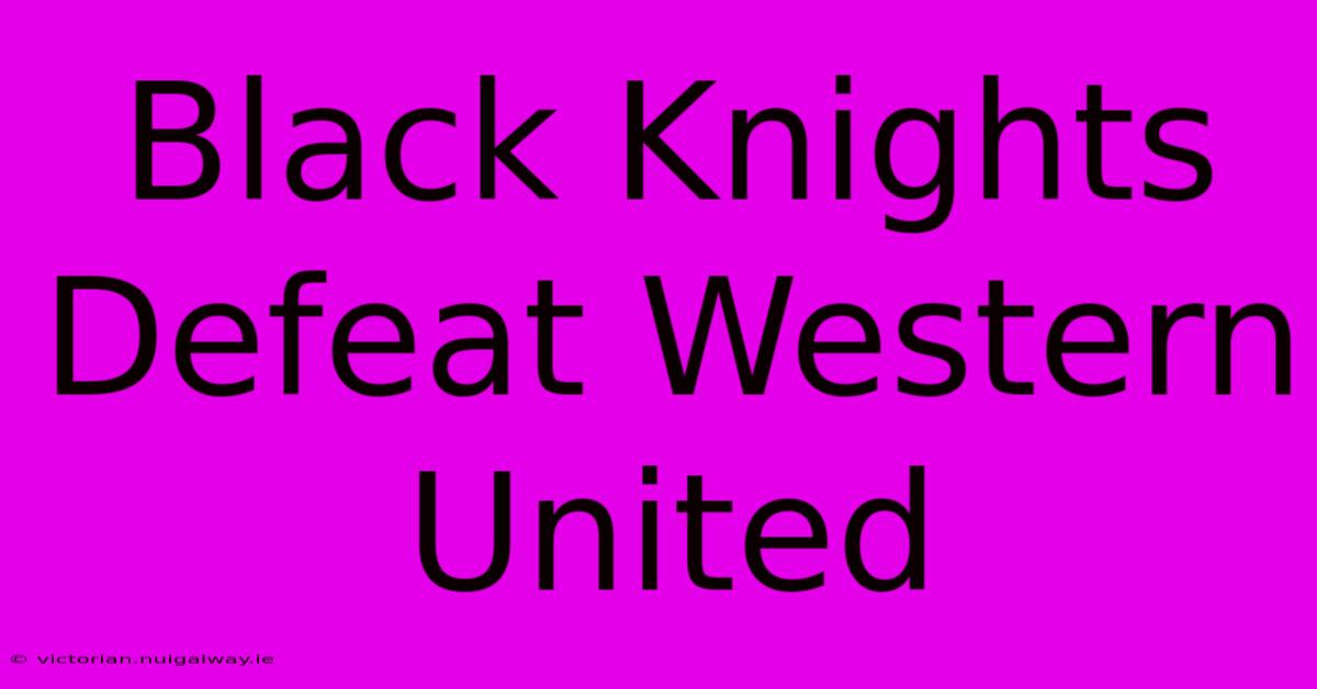 Black Knights Defeat Western United