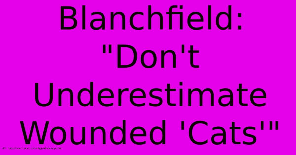 Blanchfield:  