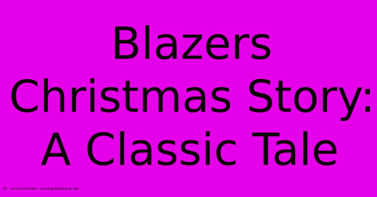 Blazers Christmas Story: A Classic Tale