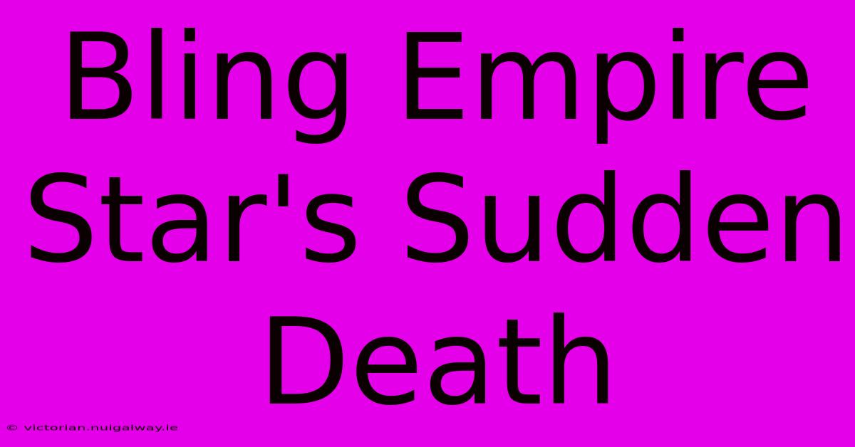 Bling Empire Star's Sudden Death