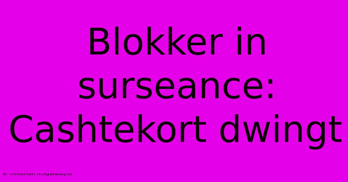 Blokker In Surseance: Cashtekort Dwingt