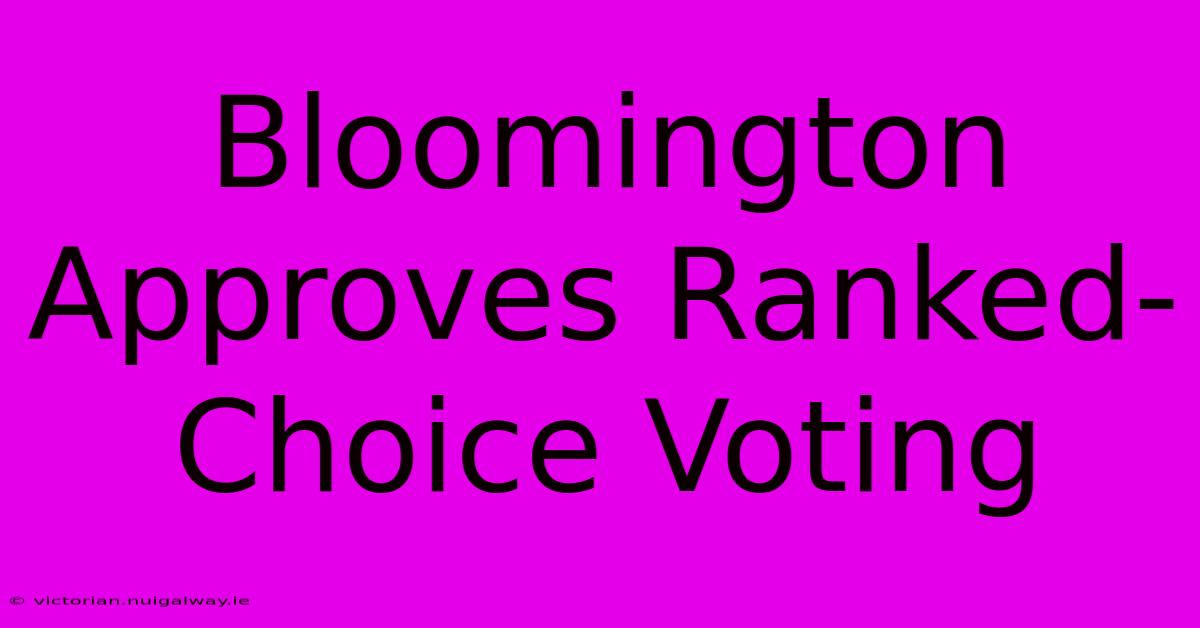 Bloomington Approves Ranked-Choice Voting