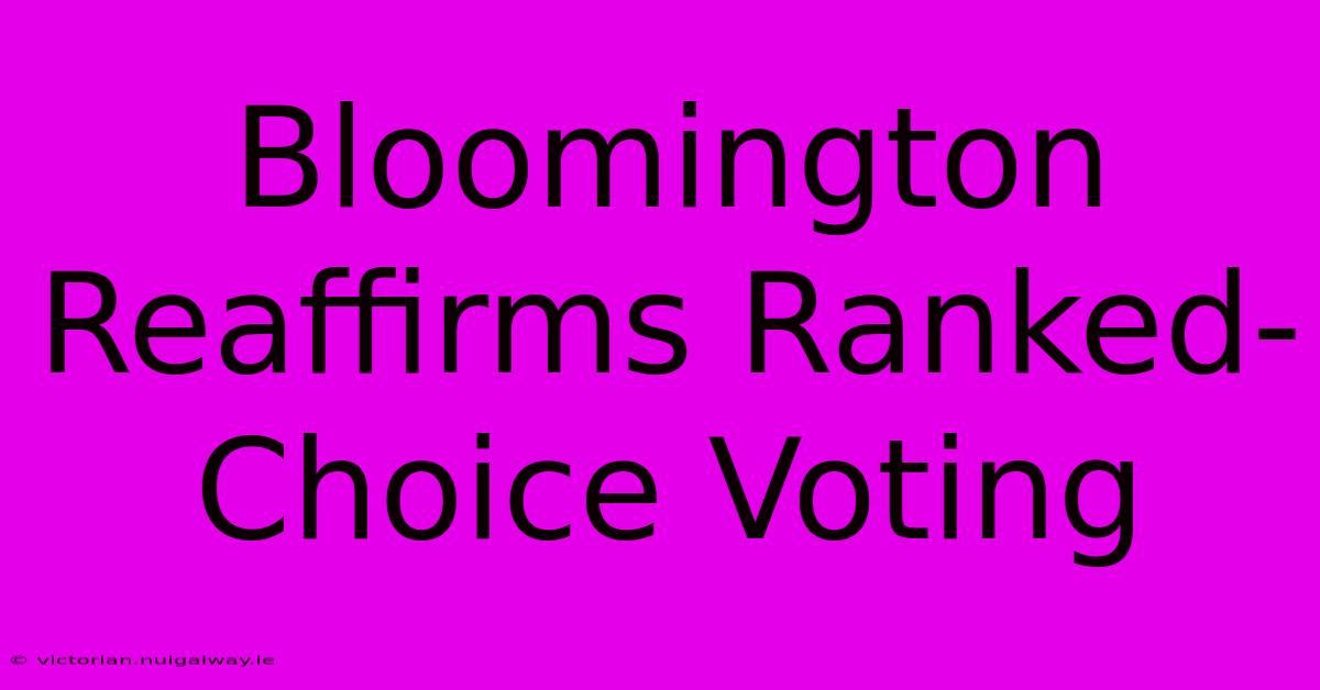 Bloomington Reaffirms Ranked-Choice Voting