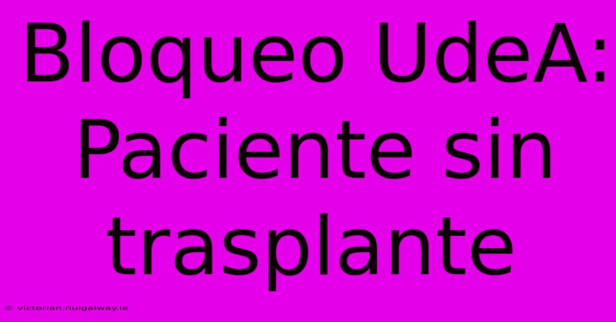 Bloqueo UdeA: Paciente Sin Trasplante