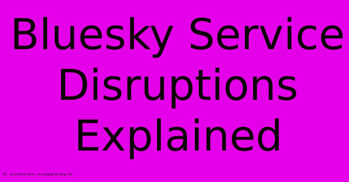 Bluesky Service Disruptions Explained 