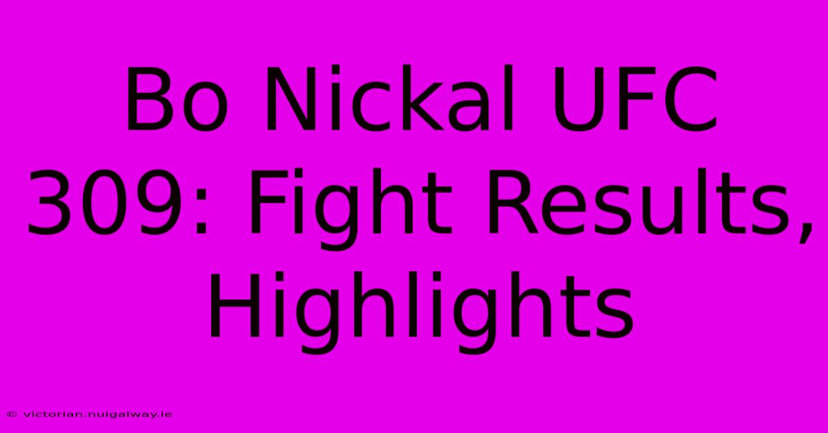 Bo Nickal UFC 309: Fight Results, Highlights