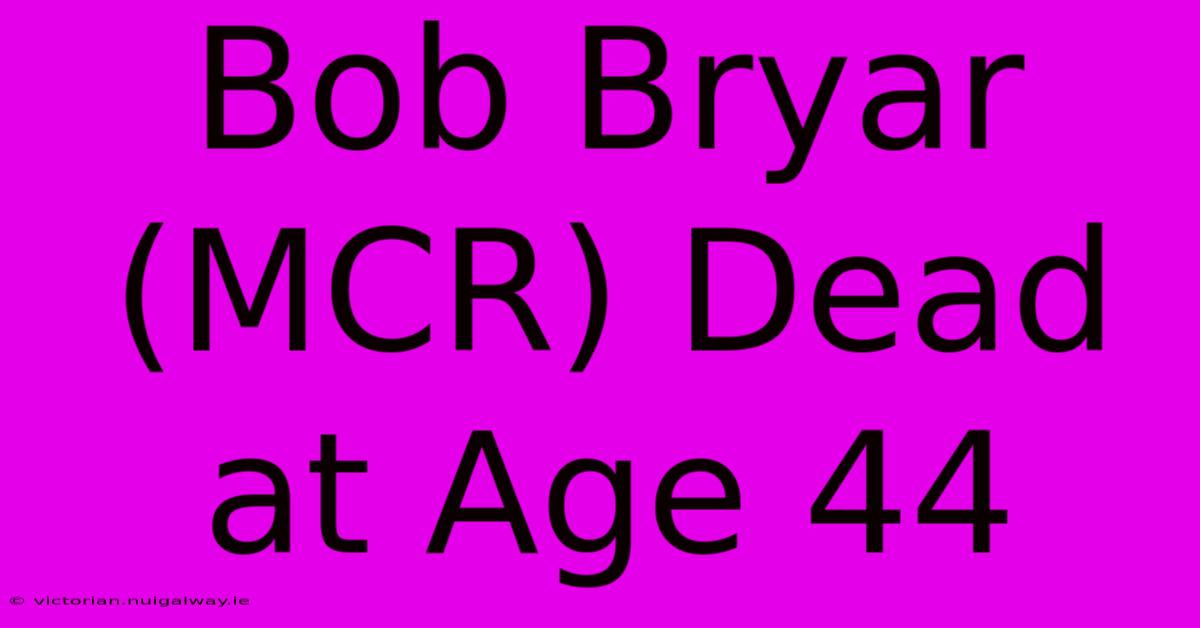 Bob Bryar (MCR) Dead At Age 44