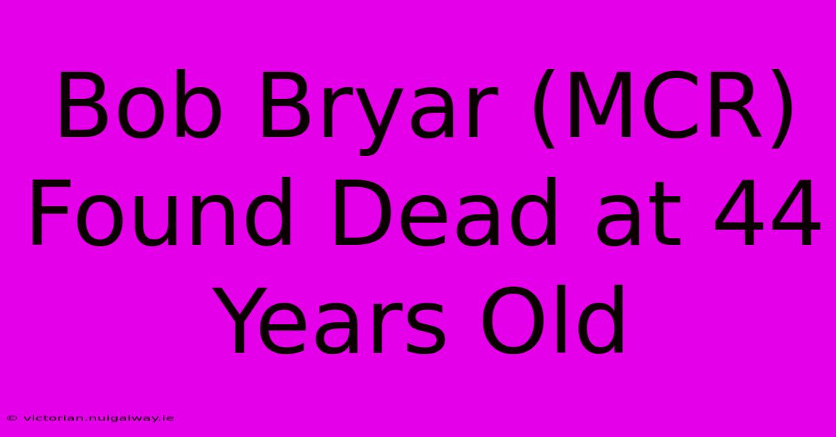 Bob Bryar (MCR) Found Dead At 44 Years Old