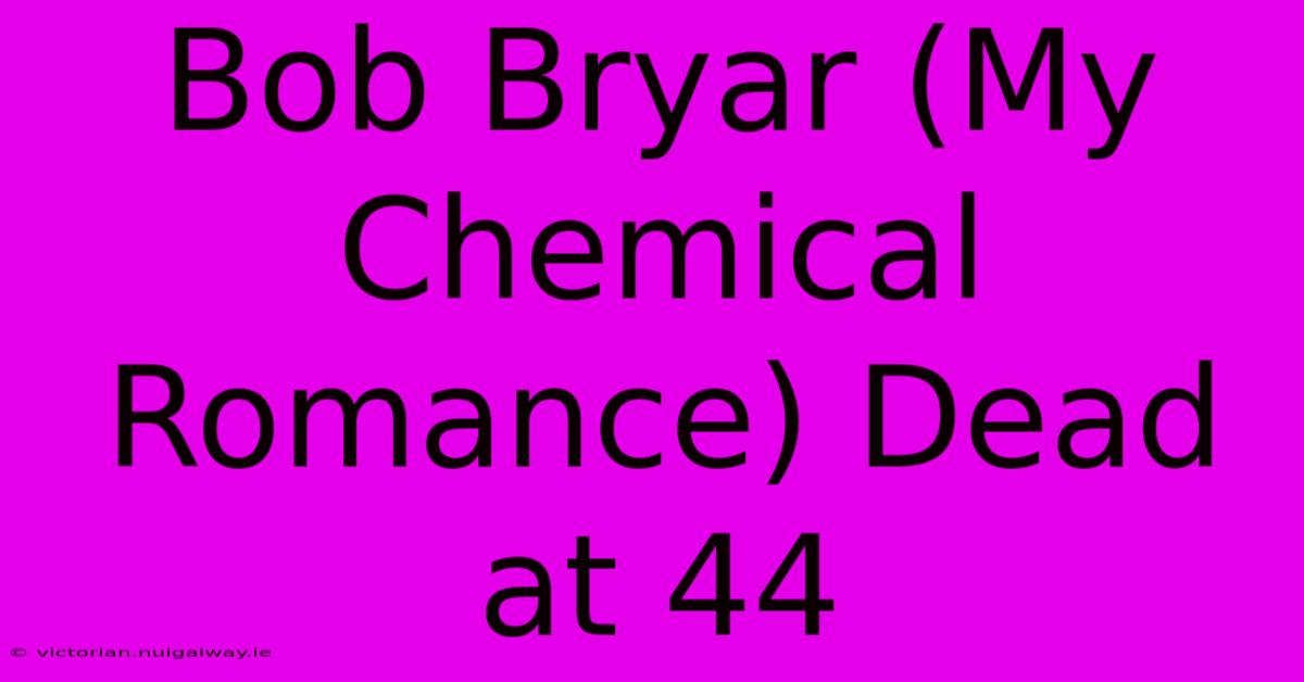 Bob Bryar (My Chemical Romance) Dead At 44