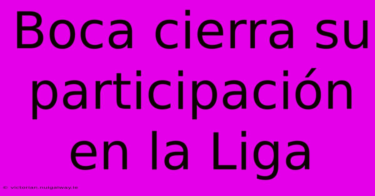 Boca Cierra Su Participación En La Liga