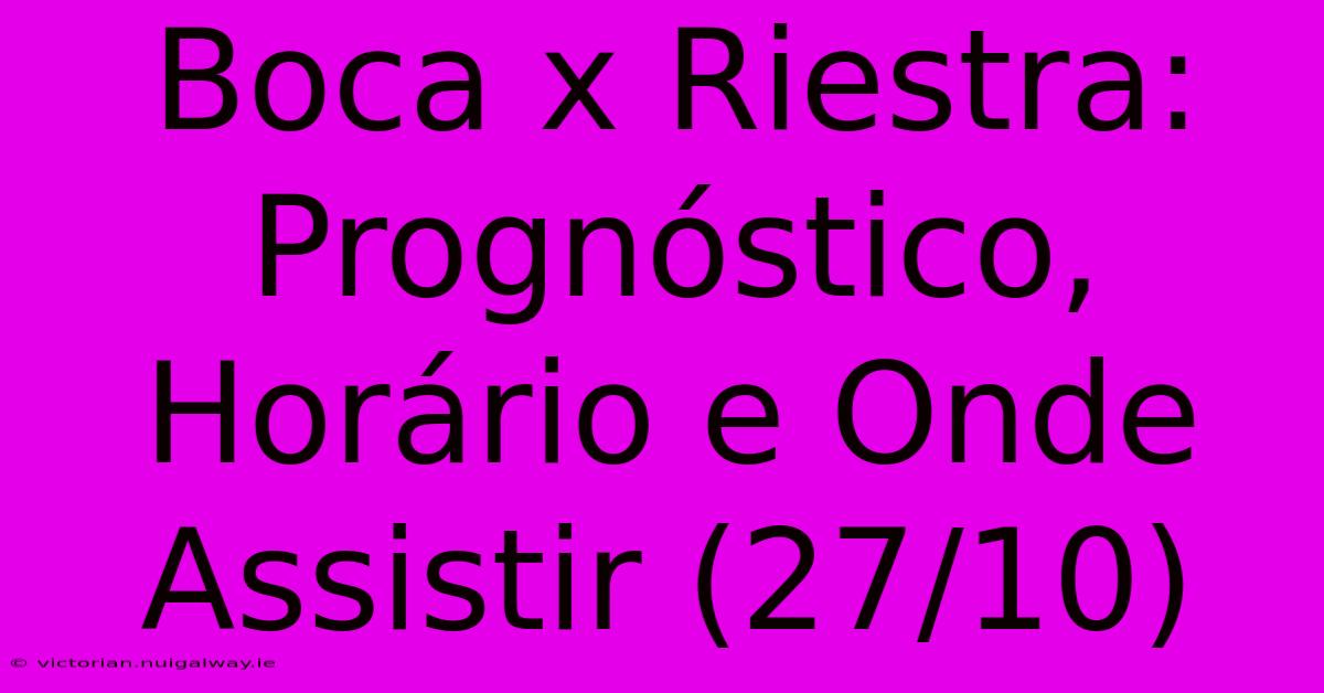 Boca X Riestra: Prognóstico, Horário E Onde Assistir (27/10) 