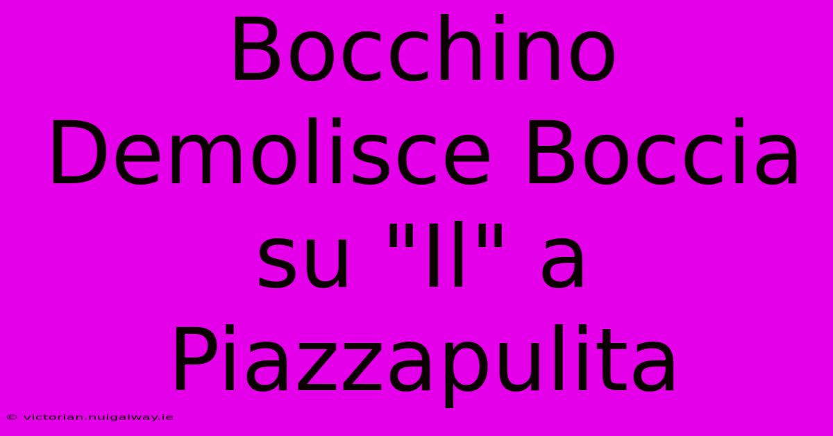 Bocchino Demolisce Boccia Su 