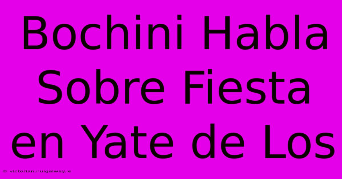 Bochini Habla Sobre Fiesta En Yate De Los