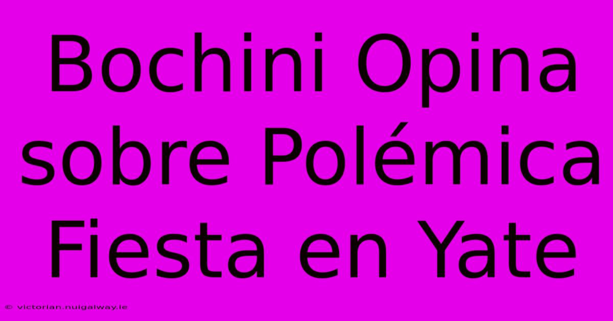 Bochini Opina Sobre Polémica Fiesta En Yate