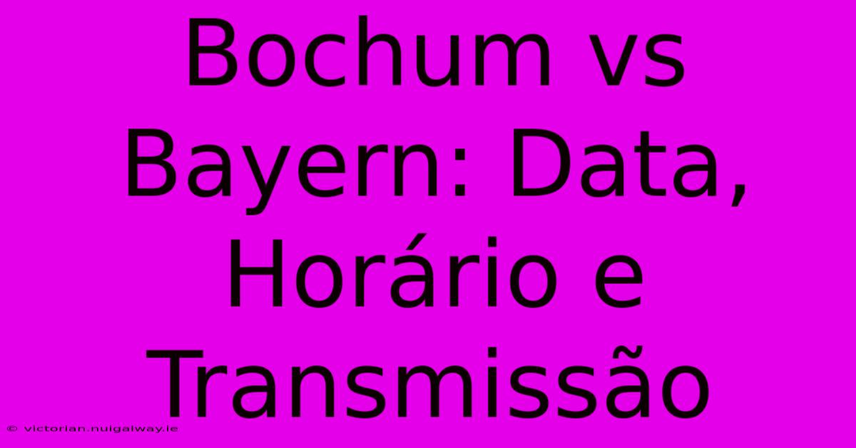 Bochum Vs Bayern: Data, Horário E Transmissão