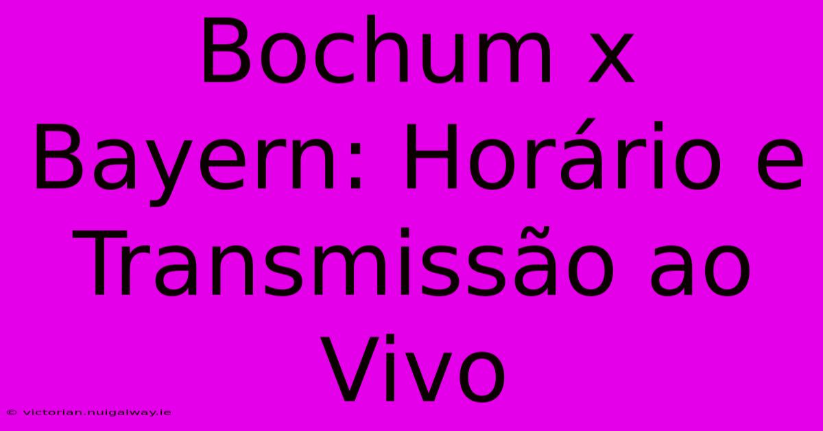 Bochum X Bayern: Horário E Transmissão Ao Vivo