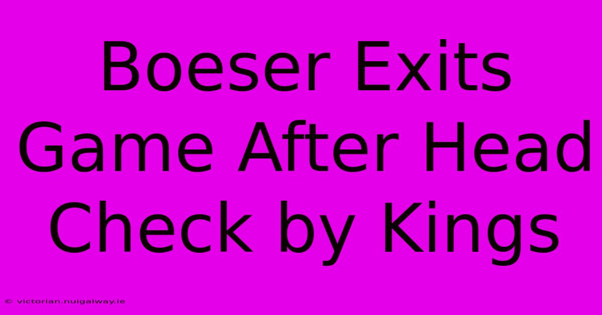 Boeser Exits Game After Head Check By Kings