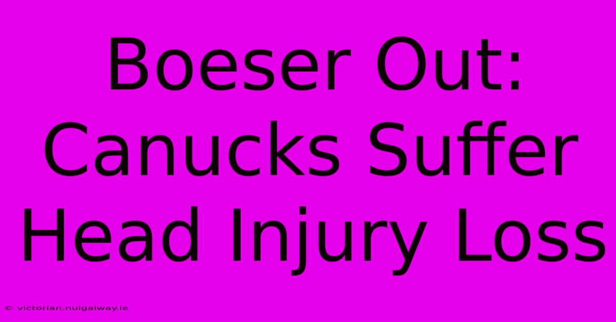 Boeser Out: Canucks Suffer Head Injury Loss