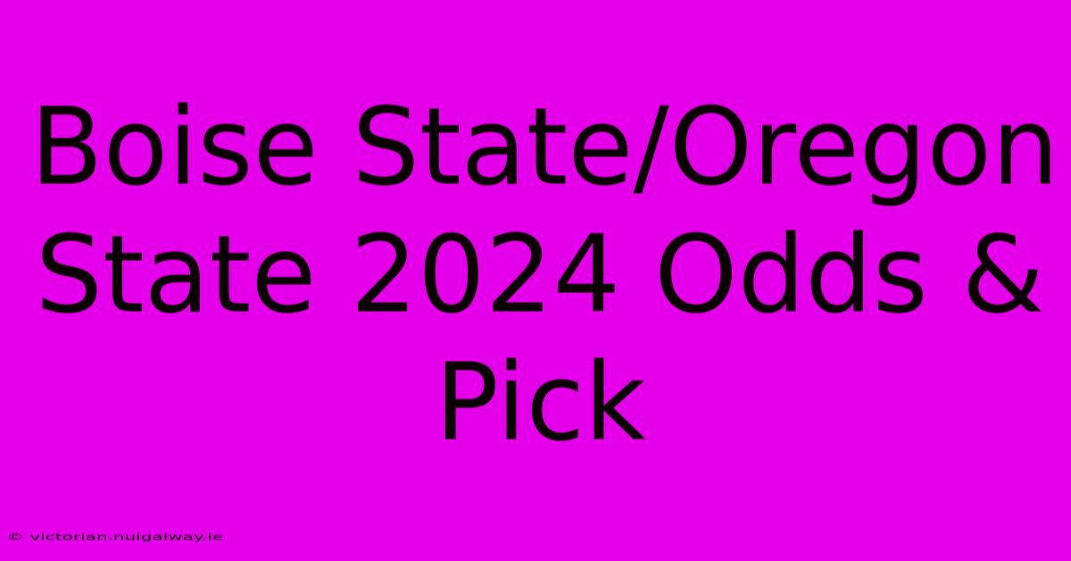 Boise State/Oregon State 2024 Odds & Pick