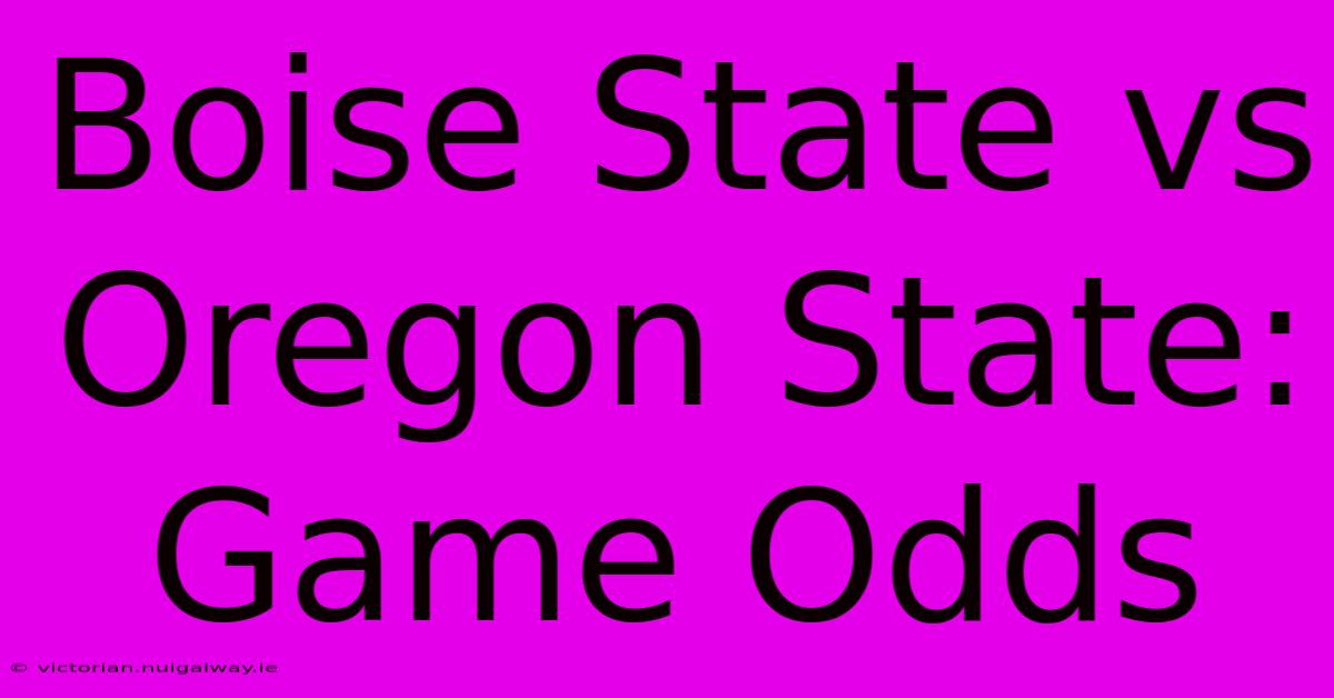 Boise State Vs Oregon State: Game Odds