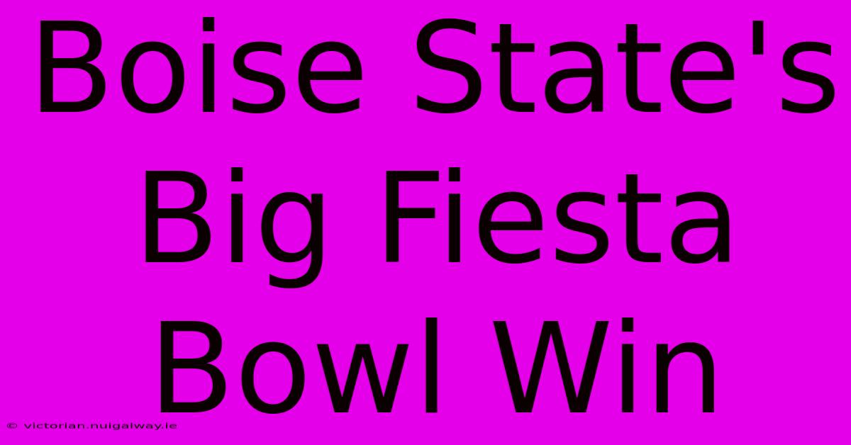 Boise State's Big Fiesta Bowl Win