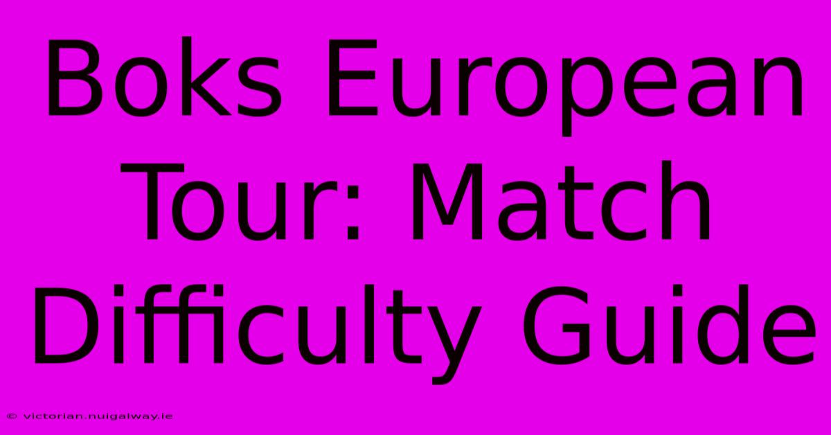 Boks European Tour: Match Difficulty Guide 