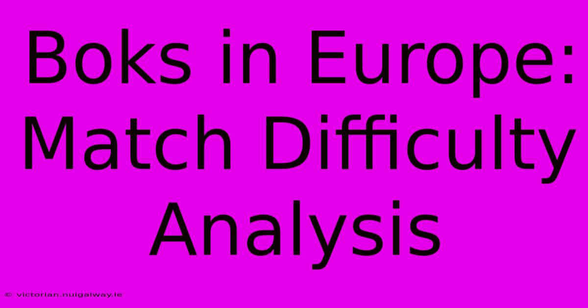 Boks In Europe: Match Difficulty Analysis